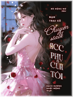 Bạn Trai Cũ Luôn Stalk Acc Phụ Của Tôi