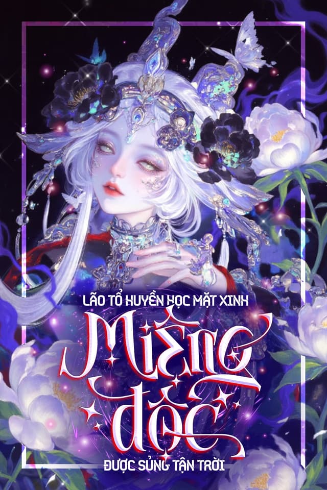 Huyền Học: Lão Tổ Mặt Xinh Miệng Độc Được Sủng Tận Trời