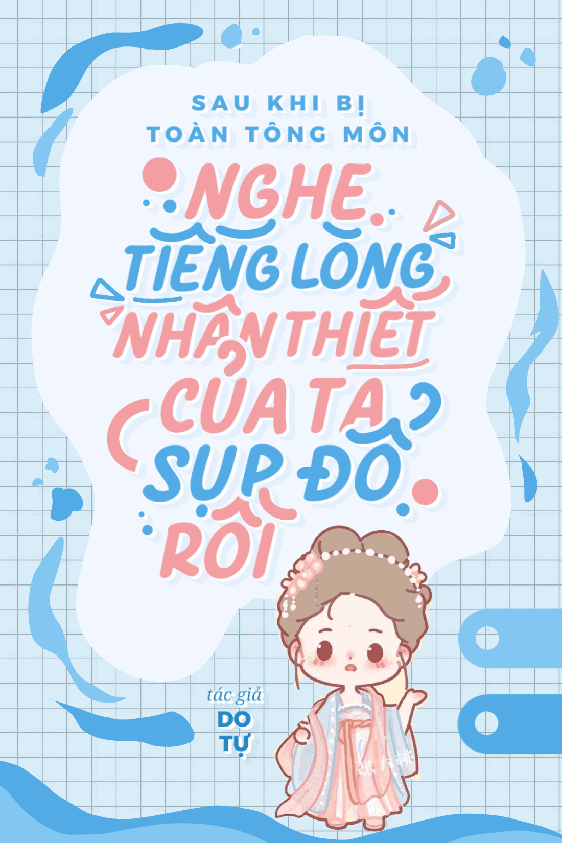 Sau Khi Bị Toàn Tông Môn Nghe Thấy Tiếng Lòng, Nhân Thiết Của Ta Sụp Đổ Rồi