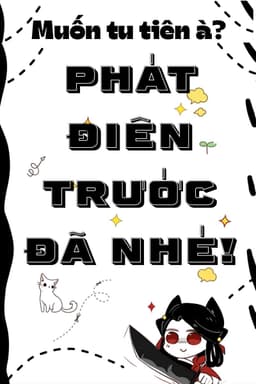 Muốn Tu Tiên À? Phát Điên Trước Đã Nhé!