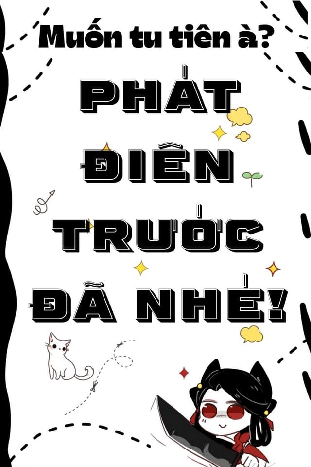 Muốn Tu Tiên À? Phát Điên Trước Đã Nhé!