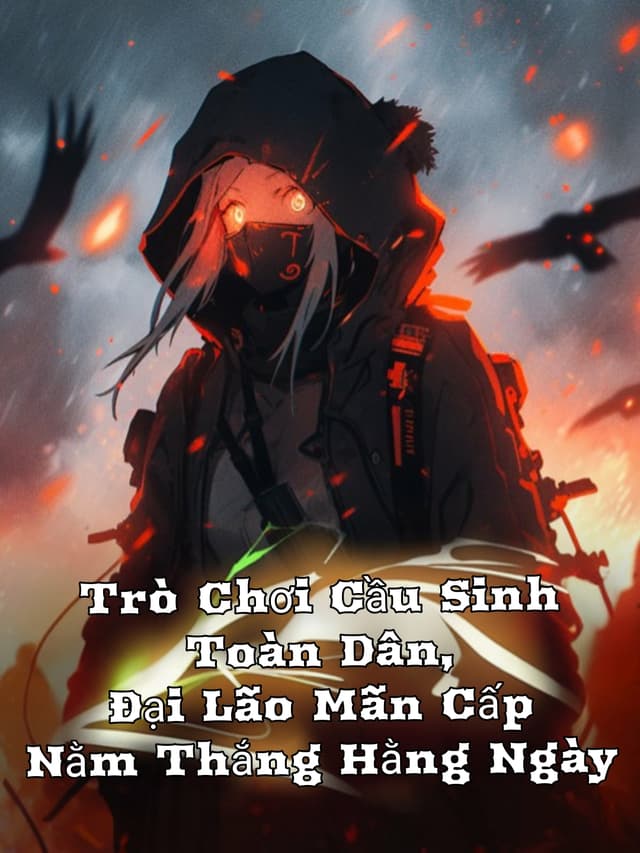 Trò Chơi Cầu Sinh Toàn Dân, Đại Lão Mãn Cấp Nằm Thắng Hằng Ngày