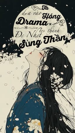 Ta Dựa Vào Hóng Drama Trở Thành Đệ Nhất Sủng Thần