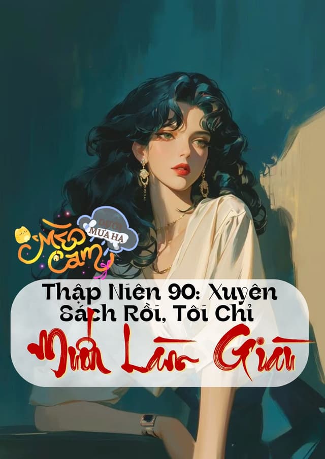 Thập Niên 90: Xuyên Sách Rồi, Tôi Chỉ Muốn Làm Giàu