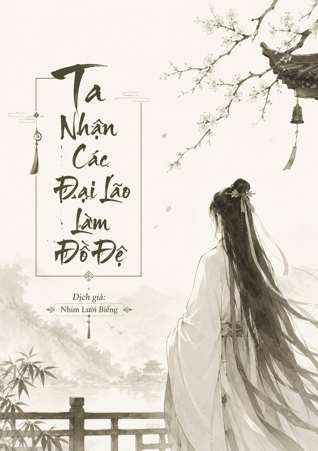 Ta Nhận Các Đại Lão Thời Niên Thiếu Làm Đồ Đệ
