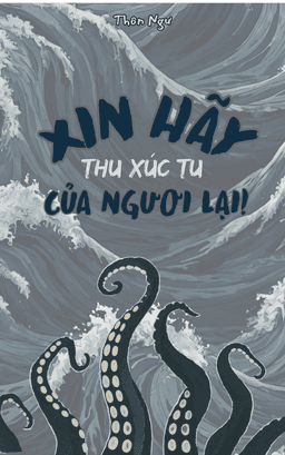 Xin hãy thu xúc tu của ngươi lại!
