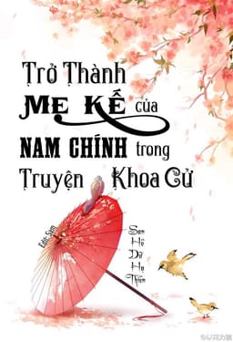 Trở Thành Mẹ Kế Của Nam Chính Trong Truyện Khoa Cử