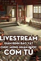 Livestream Giám Định Bảo Vật, Chúc Mừng Nhận Được Cơm Tù