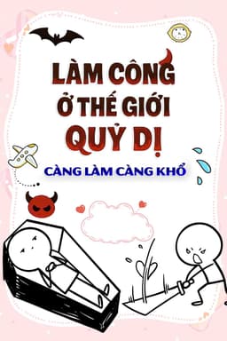 Làm Công Ở Thế Giới Quỷ Dị, Càng Làm Càng Khổ