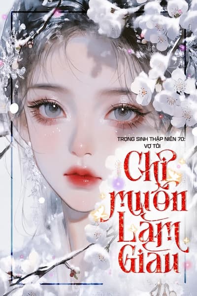 Trọng Sinh Về Thập Niên 70 Vợ Tôi Chỉ Muốn Làm Giàu