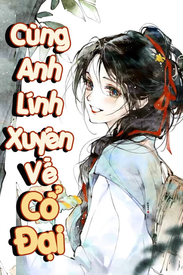Cùng Anh Lính Xuyên Về Cổ Đại (Song Xuyên)