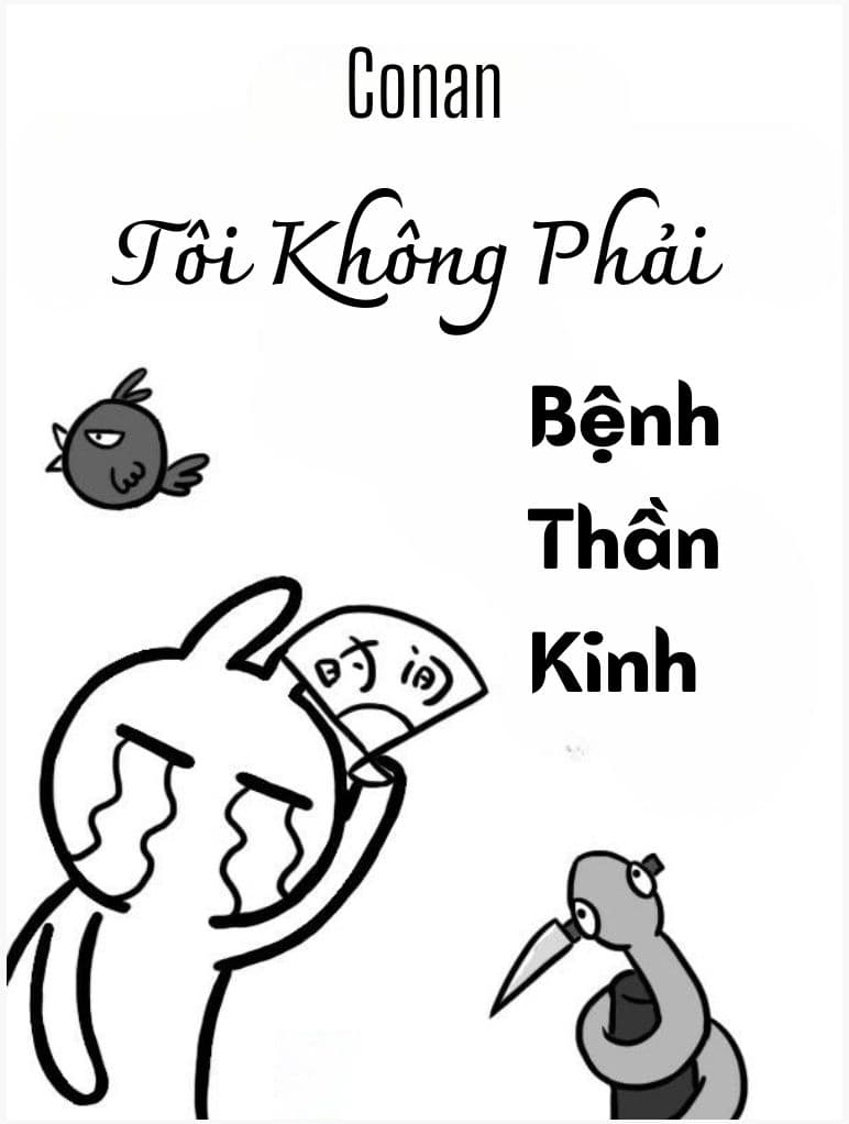 [Conan] Tôi Không Phải Bệnh Thần Kinh