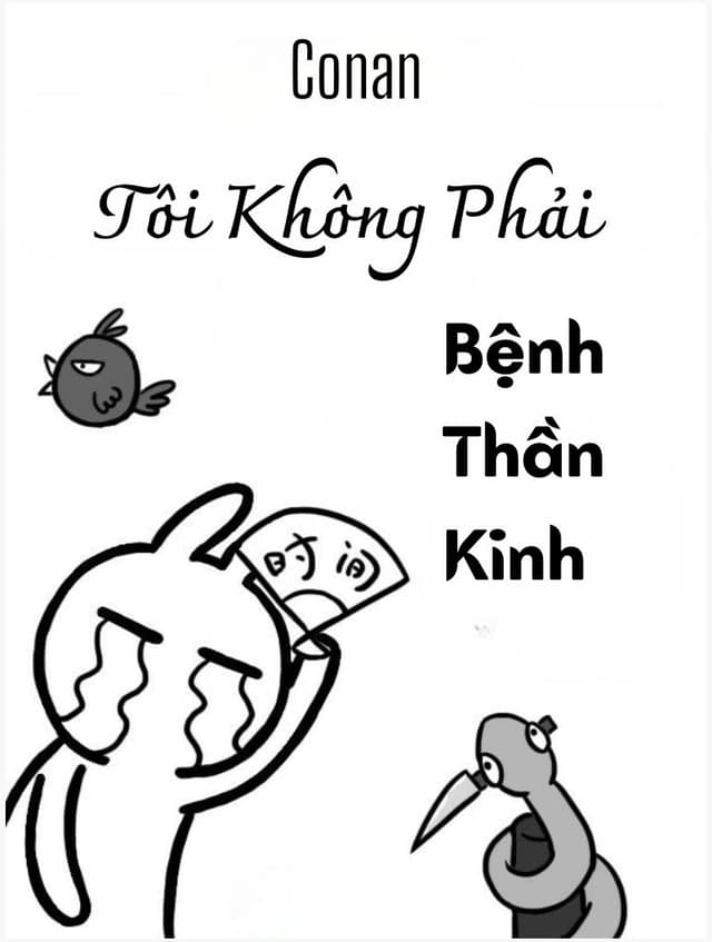 [Conan] Tôi Không Phải Bệnh Thần Kinh