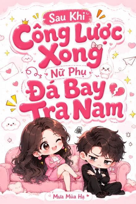 Công Lược Xong, Nữ Phụ Đá Bay Tra Nam