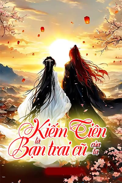 Kiếm Tiên Là Bạn Trai Cũ Của Ta