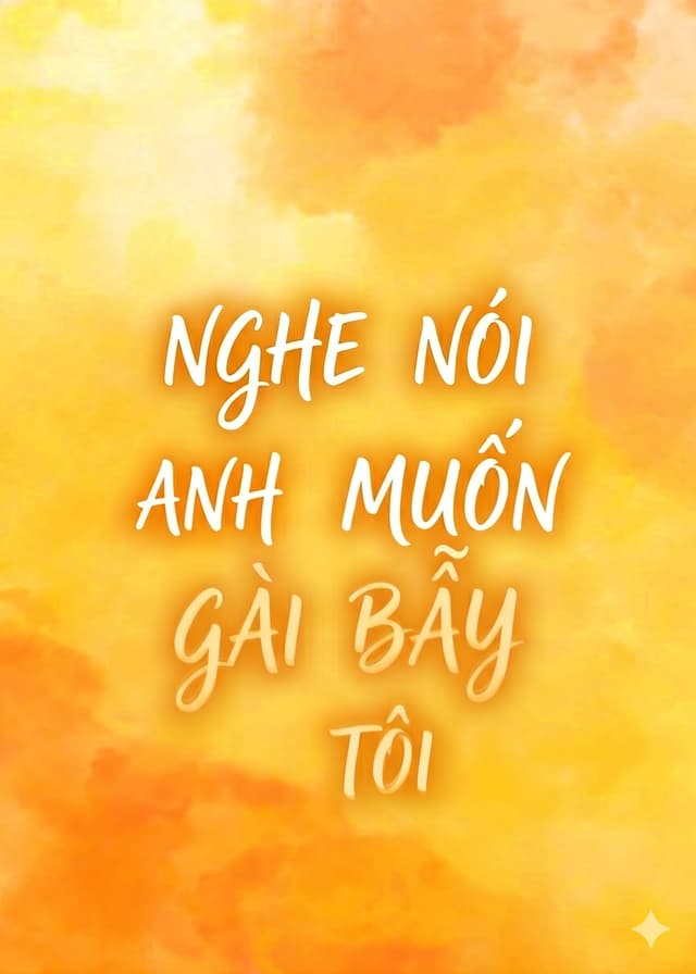 Nghe nói anh muốn gài bẫy tôi?