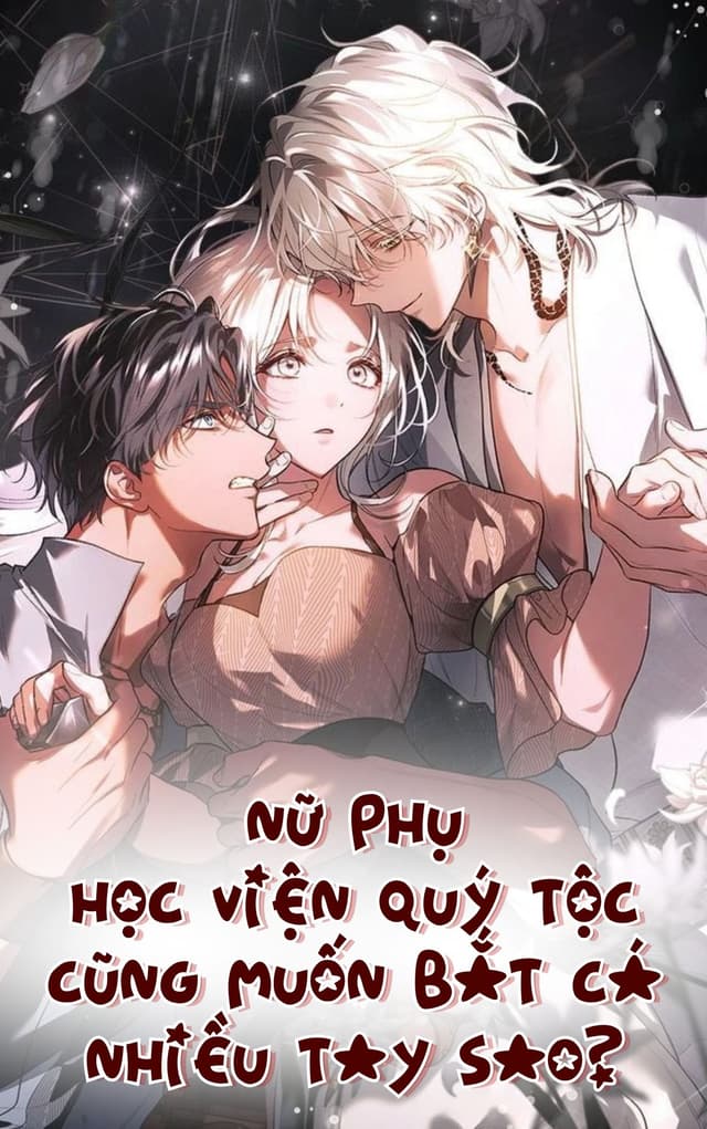 Nữ phụ học viện quý tộc cũng muốn bắt cá nhiều tay sao?