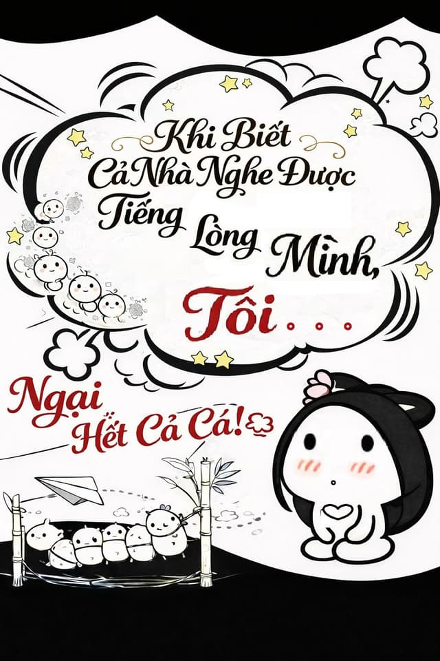 Khi Biết Cả Nhà Nghe Được Tiếng Lòng Mình, Tôi Ngại Hết Cả Cá