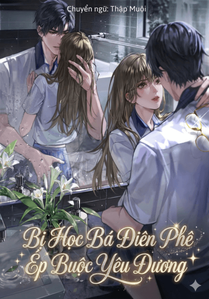Bị Học Bá Điên Phê Ép Buộc Yêu Đương