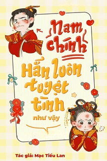 Nam Chính Hắn Luôn Tuyệt Tình Như Vậy