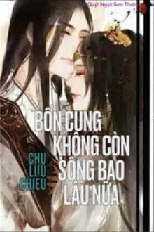 Bổn Cung Không Còn Sống Được Bao Lâu Nữa