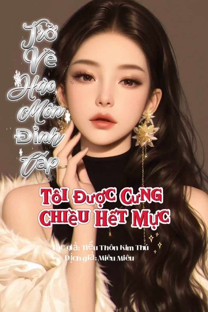 Trở Về Hào Môn Đỉnh Cấp, Tôi Được Cưng Chiều Hết Mực