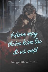 Hôm Nay Thiên Kim Lại Đi Vả Mặt