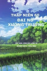 Thập Niên 60: Đại Nữ Xưởng Trưởng