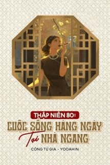 THẬP NIÊN 80: CUỘC SỐNG HÀNG NGÀY TẠI NHÀ NGANG
