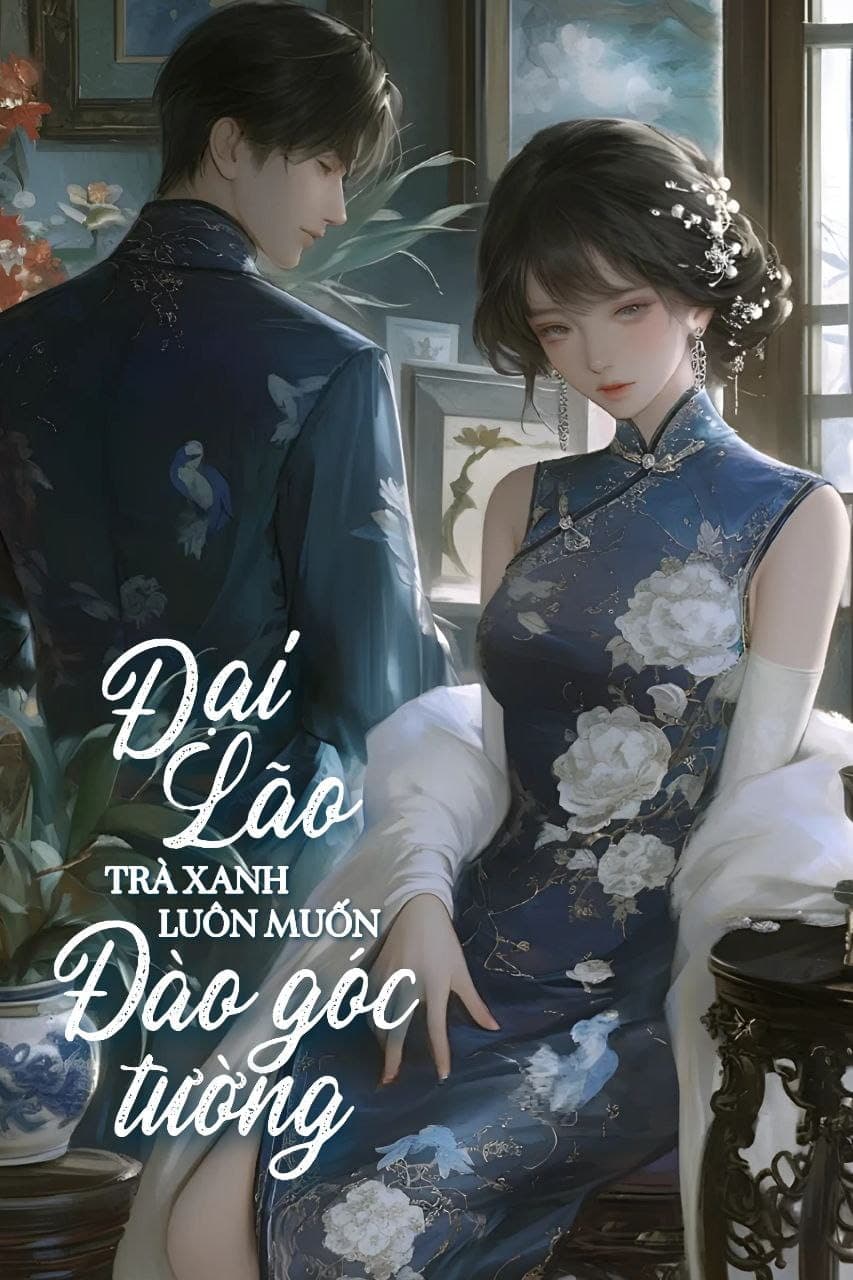 Dân Quốc: Đại Lão Trà Xanh Luôn Muốn Đào Góc Tường