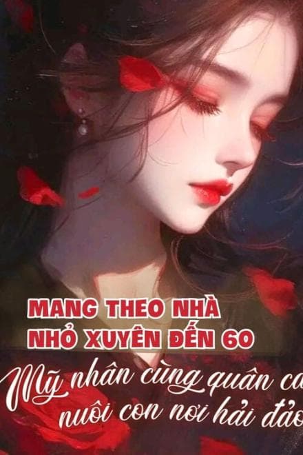 Mang Nhà Nhỏ Xuyên Đến 60, Mỹ Nhân Cùng Quân Ca Nuôi Con Nơi Hải Đảo