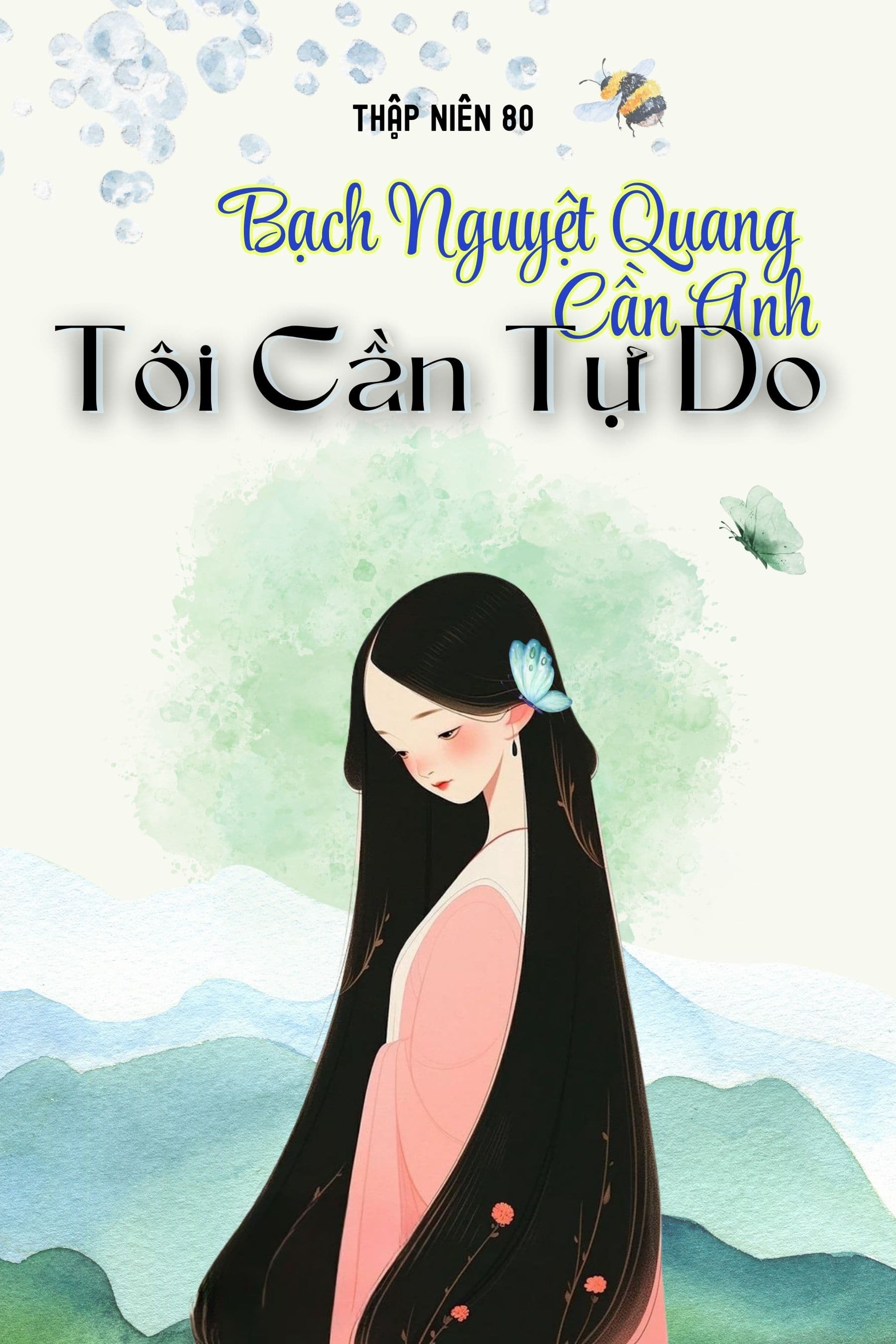 TN80: Bạch Nguyệt Quang Cần Anh, Tôi Cần Tự Do