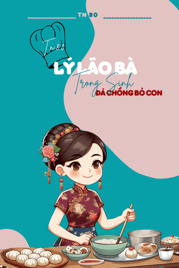 TN80: Lý Lão Bà Trọng Sinh Đá Chồng Bỏ Con