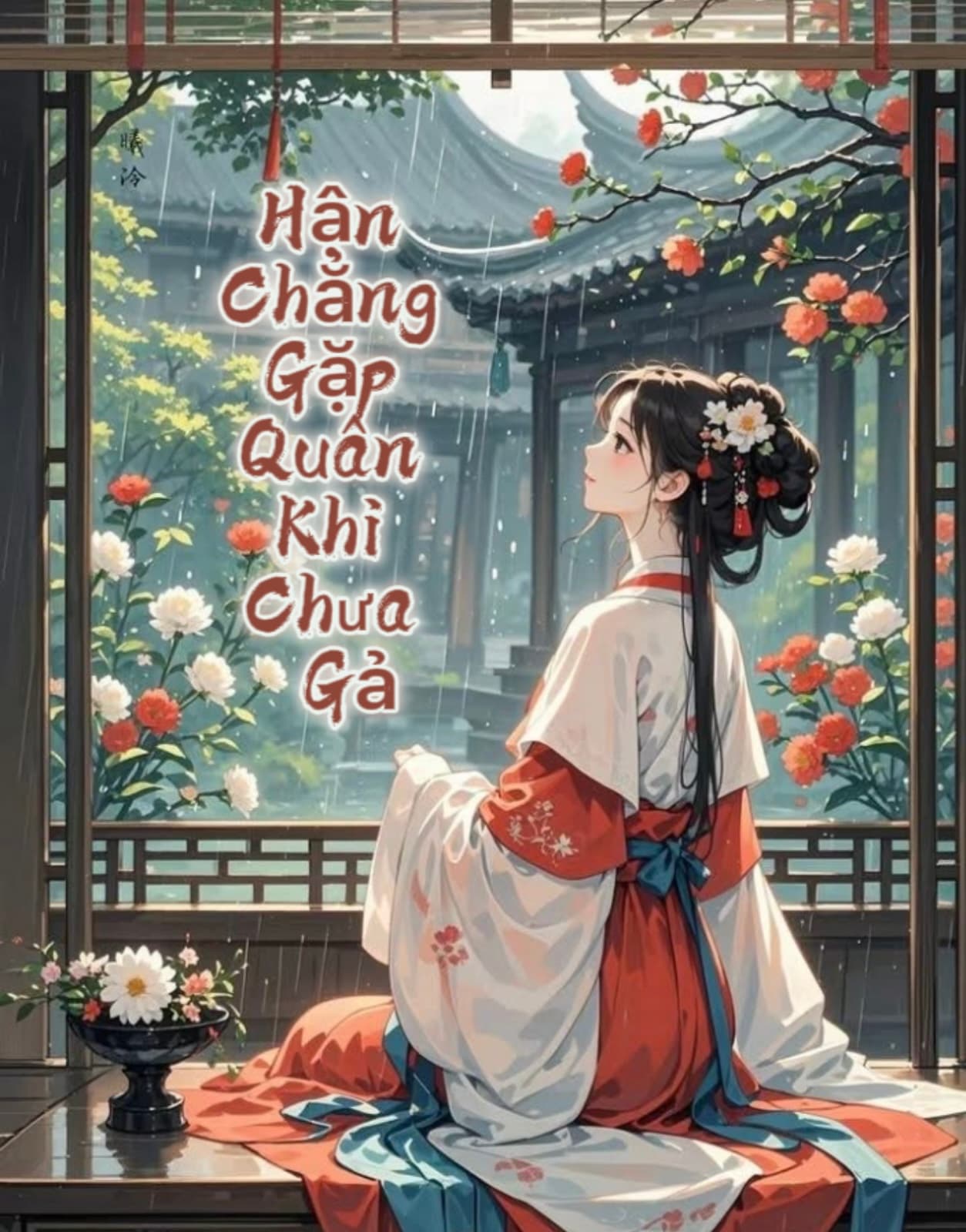 Hận Chẳng Gặp Quân Khi Chưa Gả