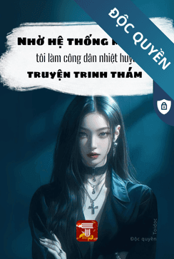 Nhờ Hệ Thống Mật Báo Tôi Làm Công Dân Nhiệt Huyết Truyện Trinh Thám
