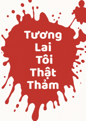 Tương Lai Tôi Thật Thảm