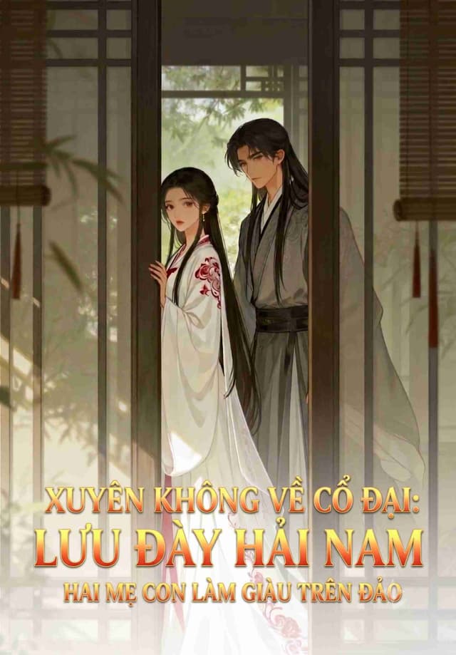Xuyên Không Về Cổ Đại: Lưu Đày Hải Nam, Hai Mẹ Con Làm Giàu Trên Đảo