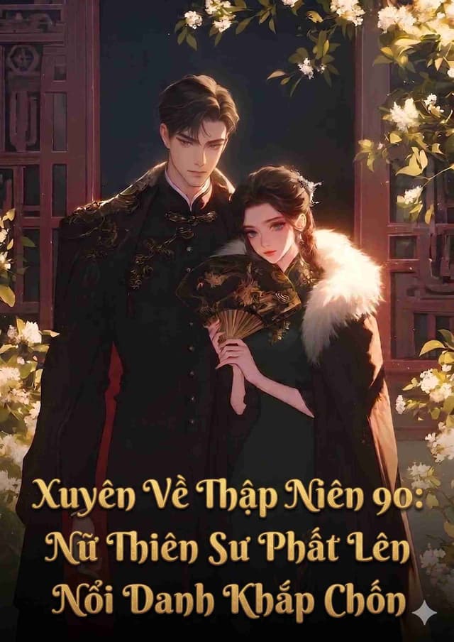 Xuyên Về Thập Niên 90: Nữ Thiên Sư Phất Lên Nổi Danh Khắp Chốn Xuyên Về Thập Niên 90: Nữ Thiên Sư Phất Lên Nổi Danh Khắp Chốn