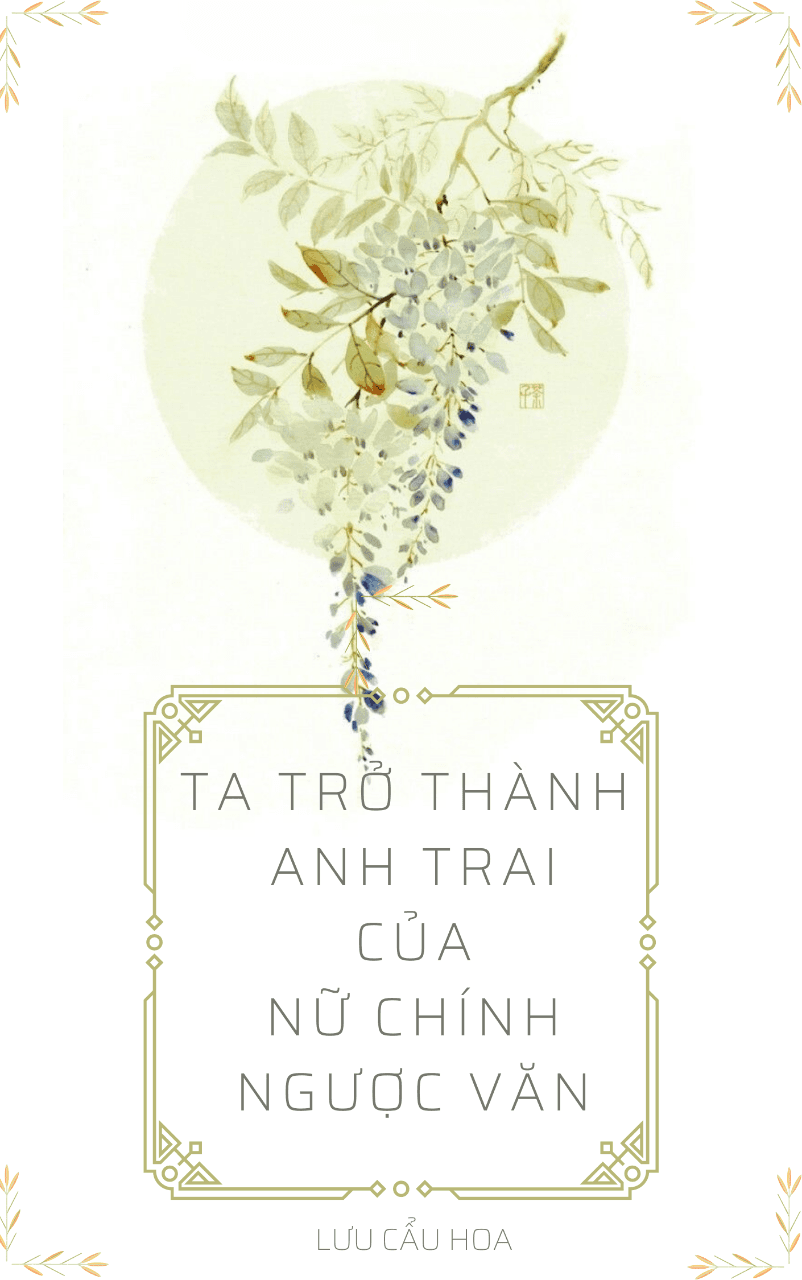 Ta Trở Thành Anh Trai Của Nữ Chính Trong Truyện Ngược